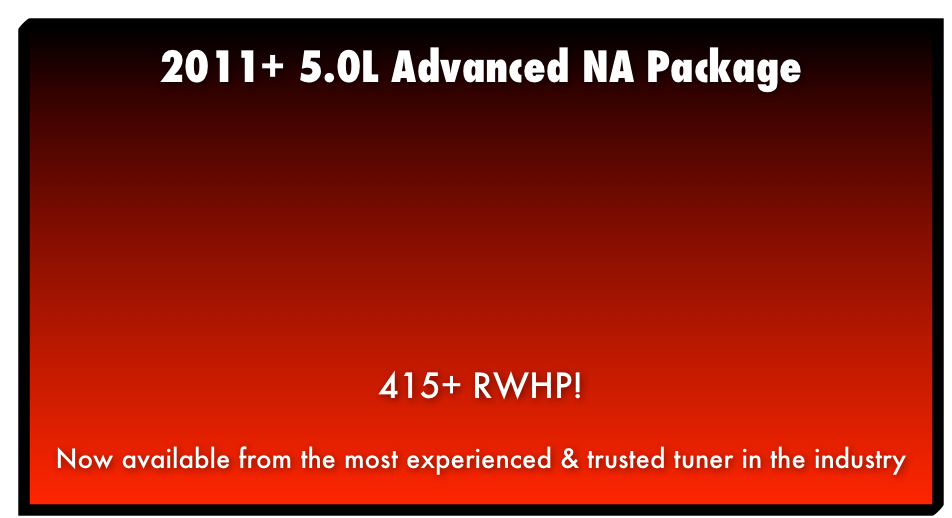 2011 5.0L Performance Tune 20+ RWHP and 25+ RWTQ Now available from the most experienced & trusted tuner in the industry