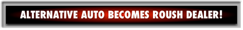 Alternative Auto Becomes Roush Dealer!